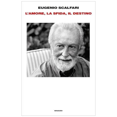 Eugenio Scalfari - L'amore, la sfida, il destino. Il tavolo dove si gioca il senso della vita - Foto 2