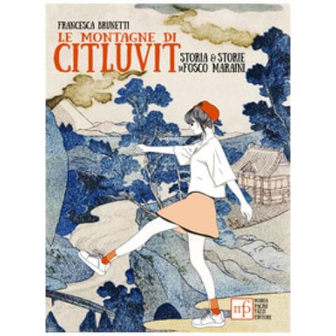 Francesca Brunetti - Le Montagne Di Citluvit. Storia E Storie Di Fosco Maraini - Foto 1