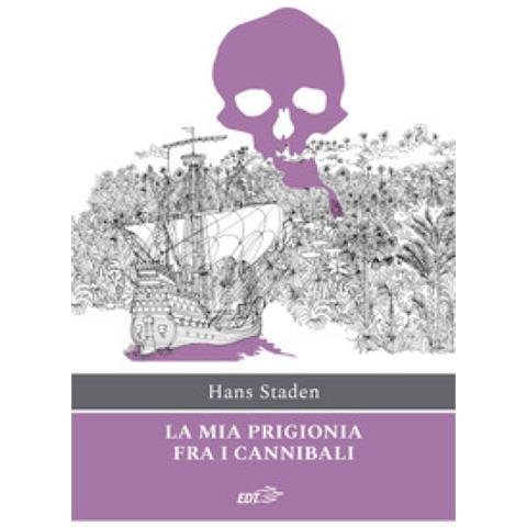 Hans Staden - La Mia Prigionia Tra I Cannibali - Foto 1