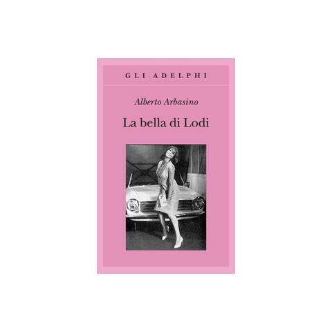 Alberto Arbasino - La bella di Lodi - Foto 1