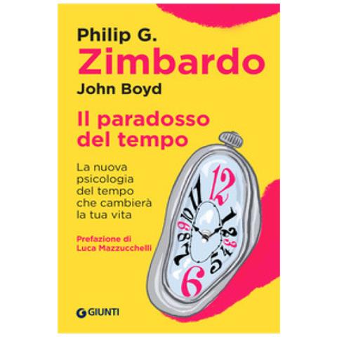 Philip G. Zimbardo - Il paradosso del tempo. La nuova psicologia del tempo che cambierà la tua vita - Foto 1