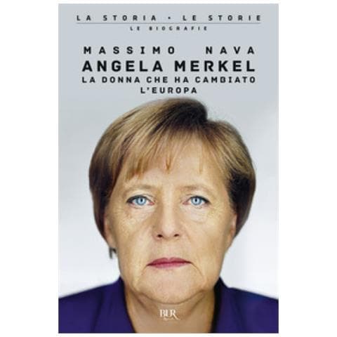 Massimo Nava - Angela Merkel. La Donna Che Ha Cambiato L'europa - Foto 1