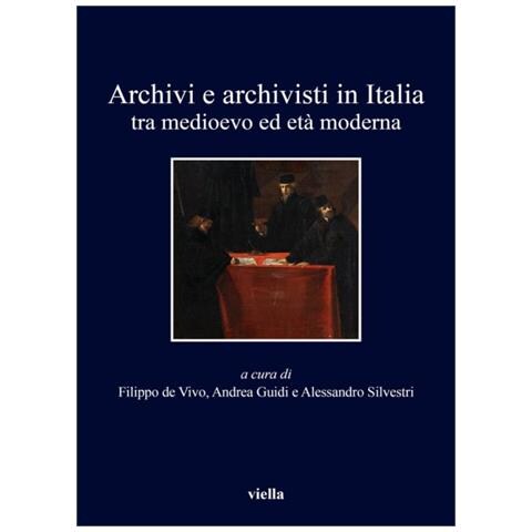 Flippo De Vivo - Archivi e archivisti in Italia tra Medioevo e età moderna - Foto 3