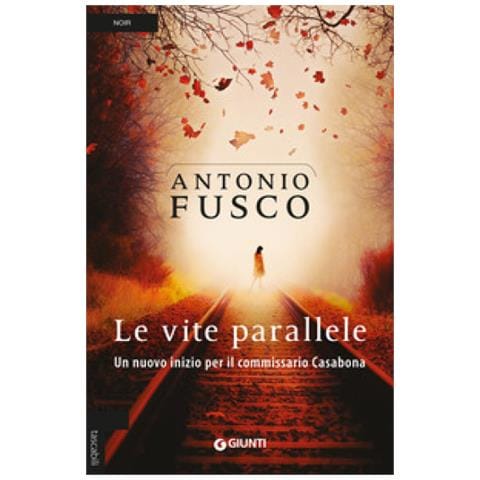 Antonio Fusco - Le Vite Parallele. Un Nuovo Inizio Per Il Commissario Casabona - Foto 1