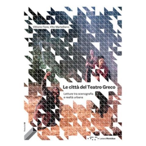 Vittorio Fiore - Le città del Teatro Greco. Letture tra scenografia e realtà urbana - Foto 1