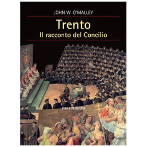John W. O'malley - Trento. Il Racconto Del Concilio - Foto 1
