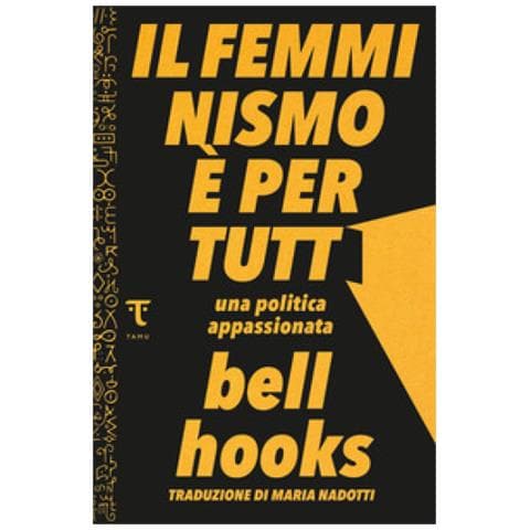 Bell Hooks - Il Femminismo È Per Tutti. Una Politica Appassionata - Foto 1