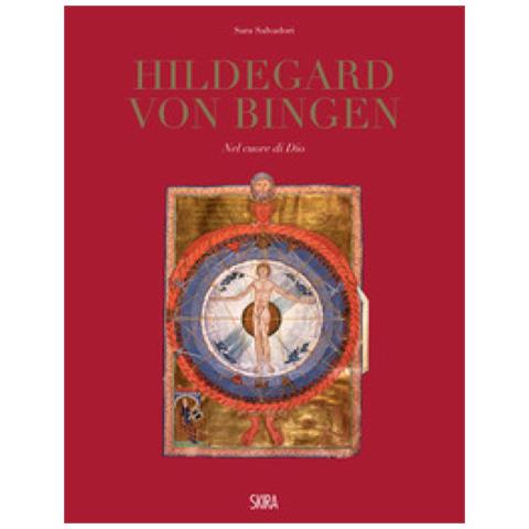 Sara Salvadori - Hildegard Von Bingen. Nel cuore di Dio. Ediz. illustrata - Foto 1