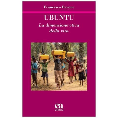 Francesco Barone - Ubuntu. La dimensione etica della vita - Foto 1