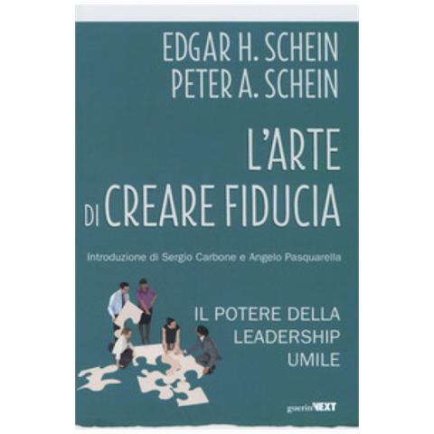Edgar H. Schein - L'arte di creare fiducia. Il potere della leadership umile - Foto 1