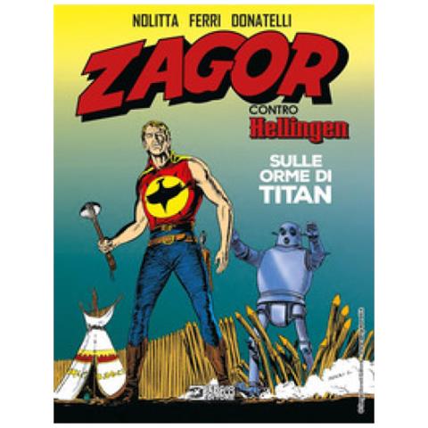 Guido Nolitta - Zagor Contro Hellingen. Sulle Orme Di Titan - Foto 1