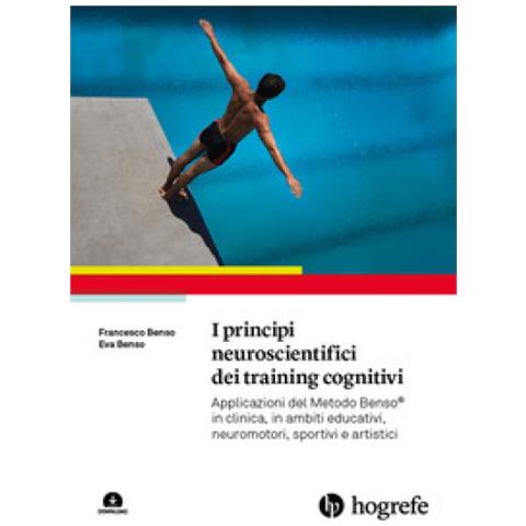 Francesco Benso - I principi neuroscientifici dei training cognitivi. Applicazioni del Metodo Benso® in clinica, in ambiti educativi, neuromotori, sportivi e artistici. Con espansione online - Foto 1