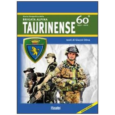 Gianni Oliva - Storia fotografica della Brigata alpina taurinense. 60° 1952-2012. Ediz. illustrata - Foto 2