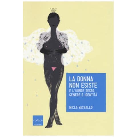 Nicla Vassallo - La donna non esiste. E l'uomo? Sesso, genere identità - Foto 1