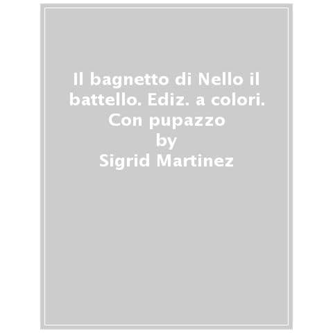 Sigrid Martinez - Il Bagnetto Di Nello Il Battello. Ediz. A Colori. Con Pupazzo - Foto 1
