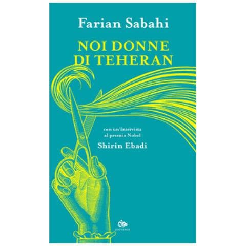 S. Farian Sabahi - Noi donne di Teheran - Foto 1