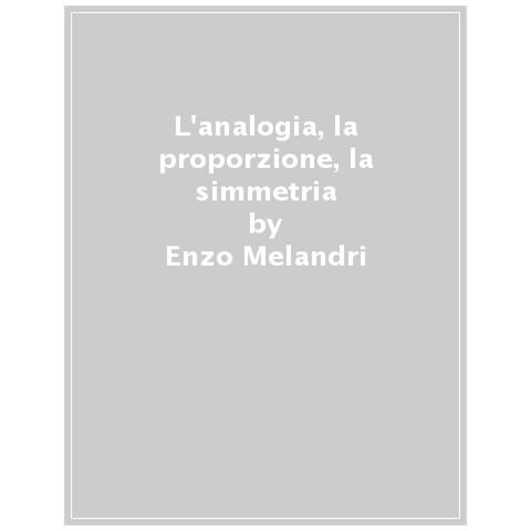 Enzo Melandri - L'analogia, La Proporzione, La Simmetria - Foto 1