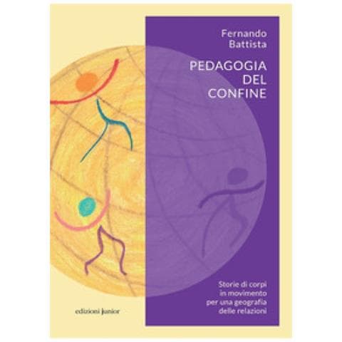 Fernando Battista - Pedagogia Del Confine. Storie Di Corpi In Movimento Per Una Geografia Delle Relazioni - Foto 1