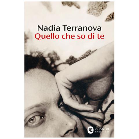 Nadia Terranova - Quello che so di te - Foto 1