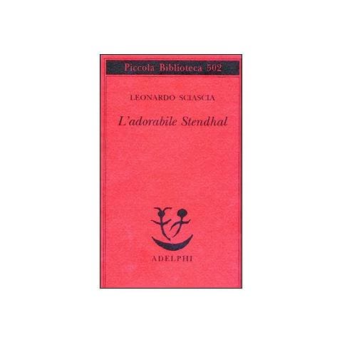 Leonardo Sciascia - L'adorabile Stendhal - Foto 1