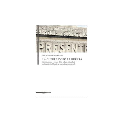 Lisa Bregantin - La guerra dopo la guerra. Sistemazione e tutela delle salme dei caduti dai cimiteri al fronte ai sacrari monumentali - Foto 2