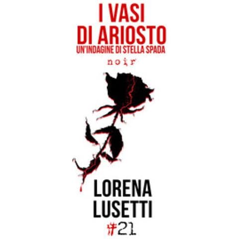Lorena Lusetti - I vasi di Ariosto. Un'indagine di Stella Spada - Foto 1