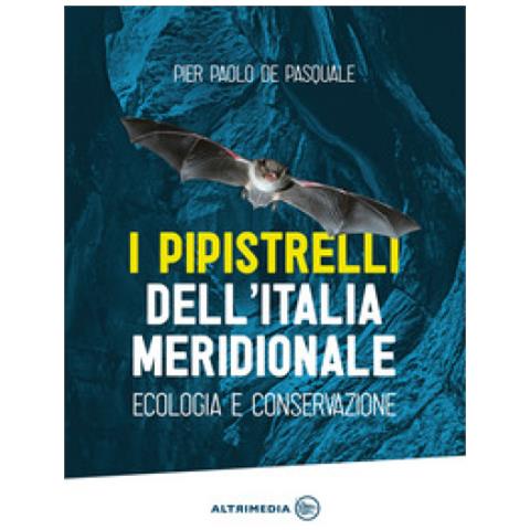 Pier Paolo De Pasquale - I Pipistrelli Dell'italia Meridionale. Ecologia E Conservazione - Foto 1