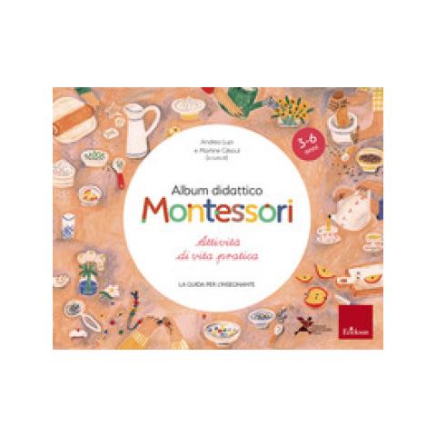 Andrea Lupi - Album didattico Montessori. Attività di vita pratica. La guida per l'insegnante - Foto 1