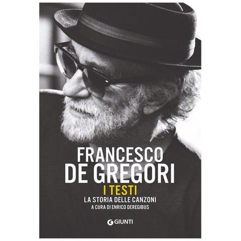 Enrico Deregibus - Francesco De Gregori. I testi. La storia delle canzoni - Foto 2