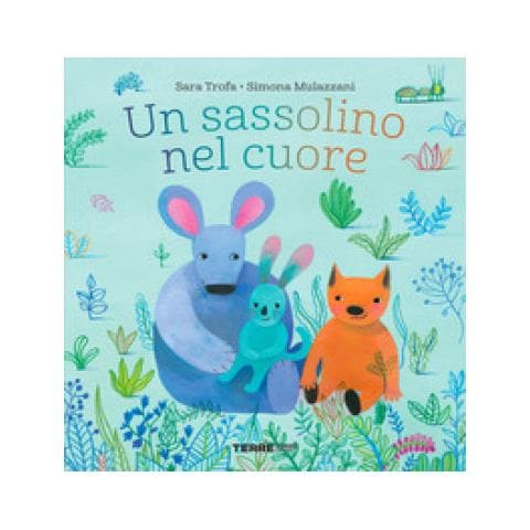 Sara Trofa - Un Sassolino Nel Cuore. Ediz. A Colori - Foto 1