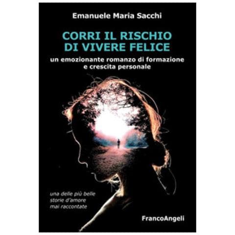 Emanuele Maria Sacchi - Corri Il Rischio Di Vivere Felice - Foto 1