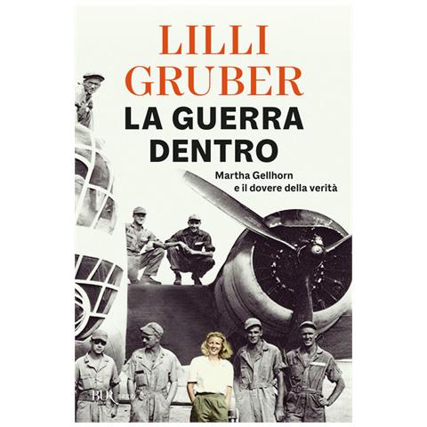 Lilli Gruber - La Guerra Dentro. Martha Gellhorn E Il Dovere Della Verità - Foto 2