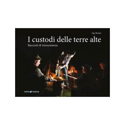 Gigi Abriani - I Custodi Delle Terre Alte. Racconti Di Transumanza - Foto 1