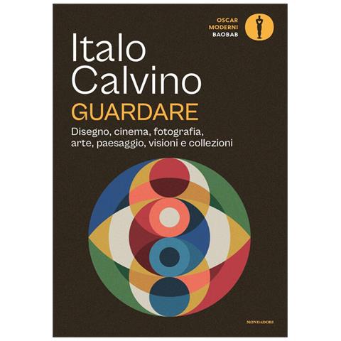 Italo Calvino - Guardare. Disegno, Cinema, Fotografia, Arte, Paesaggio, Visioni E Collezioni - Foto 2