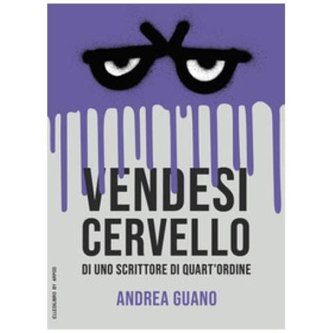 Andrea Guano - Vendesi Cervello Di Uno Scrittore Di Quart'ordine - Foto 1