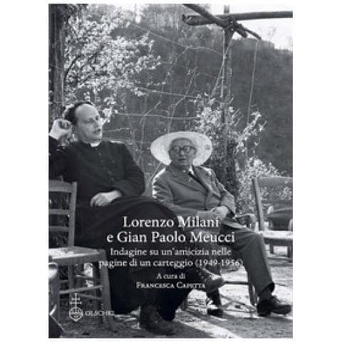 Pietro Ichino - Lorenzo Milani e Gian Paolo Meucci. Indagine su un'amicizia nelle pagine di un carteggio (1949-1956) - Foto 1