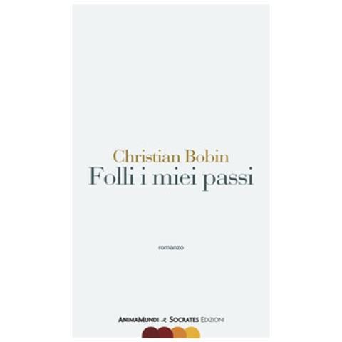 Christian Bobin - Folli i miei passi - Foto 1