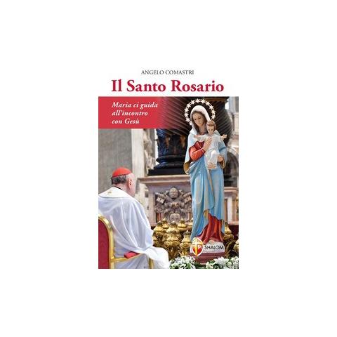Angelo Comastri - Il santo rosario. Maria ci guida all'incontro con Gesù - Foto 1