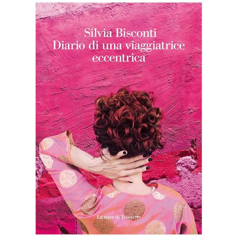 Silvia Bisconti - Diario di una viaggiatrice eccentrica - Foto 1