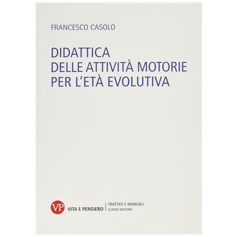 Francesco Casolo - Didattica delle attività motorie per l'età evolutiva - Foto 1