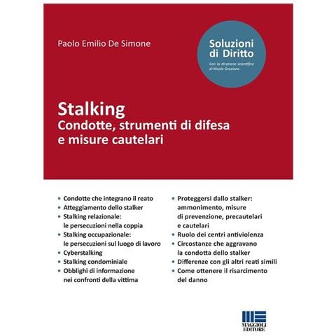 Paolo Emilio De Simone - Stalking. Condotte, strumenti di difesa e misure cautelari - Foto 1