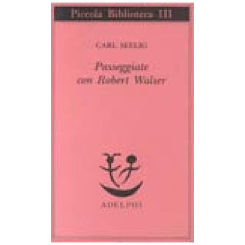Carl Seelig - Passeggiate con Robert Walser - Foto 2
