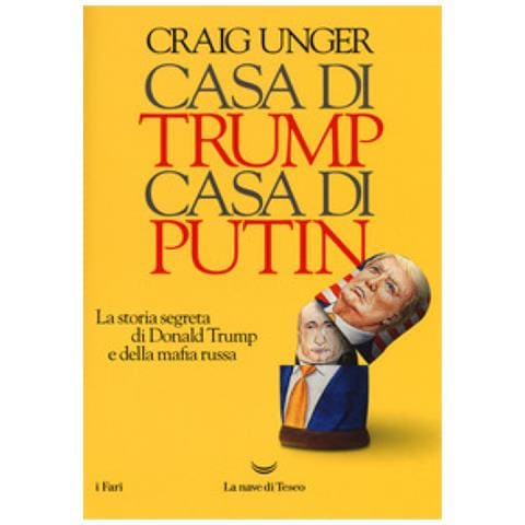 Craig Unger - Casa Di Trump, Casa Di Putin. La Storia Segreta Di Donald Trump E Della Mafia Russa - Foto 2