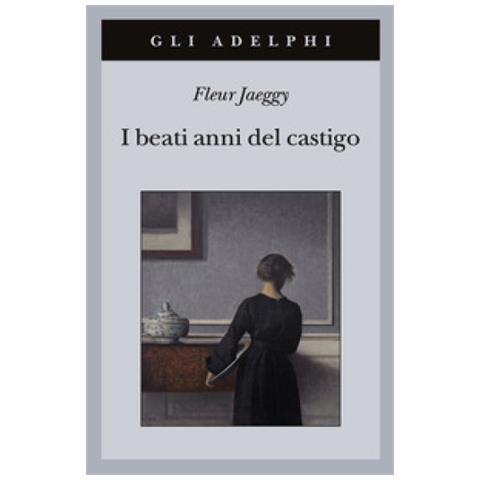 Fleur Jaeggy - I Beati Anni Del Castigo - Foto 1