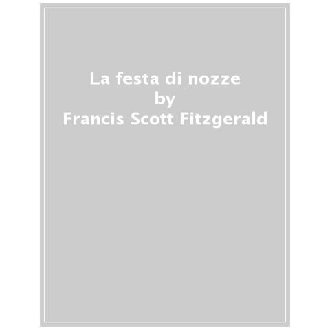 Francis Scott Fitzgerald - La Festa Di Nozze - Foto 1