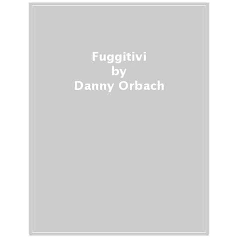 Danny Orbach - Fuggitivi. Mercenari Nazisti Nella Guerra Fredda - Foto 1
