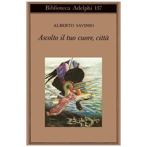 Alberto Savinio - Ascolto il tuo cuore, città - Foto 1
