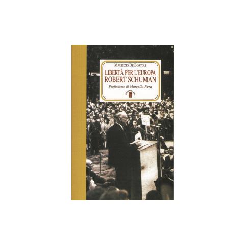 Maurizio De Bortoli - Libertà per l'Europa. Robert Schuman - Foto 2