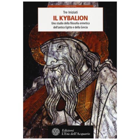 I Tre Iniziati - Il Kybalion. Uno studio della filosofia ermetica dell'antico Egitto e della Grecia - Foto 2