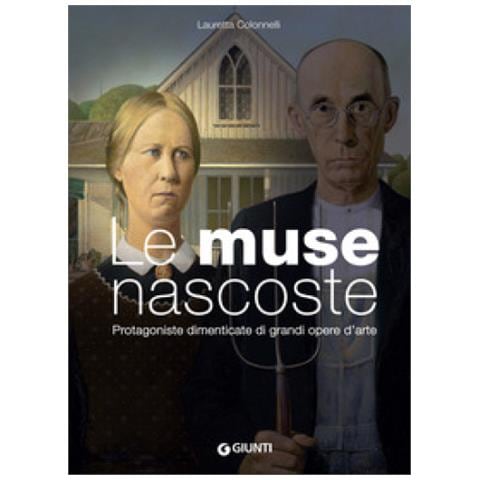 Lauretta Colonnelli - Le Muse Nascoste. Protagoniste Dimenticate Di Grandi Opere D'arte - Foto 1